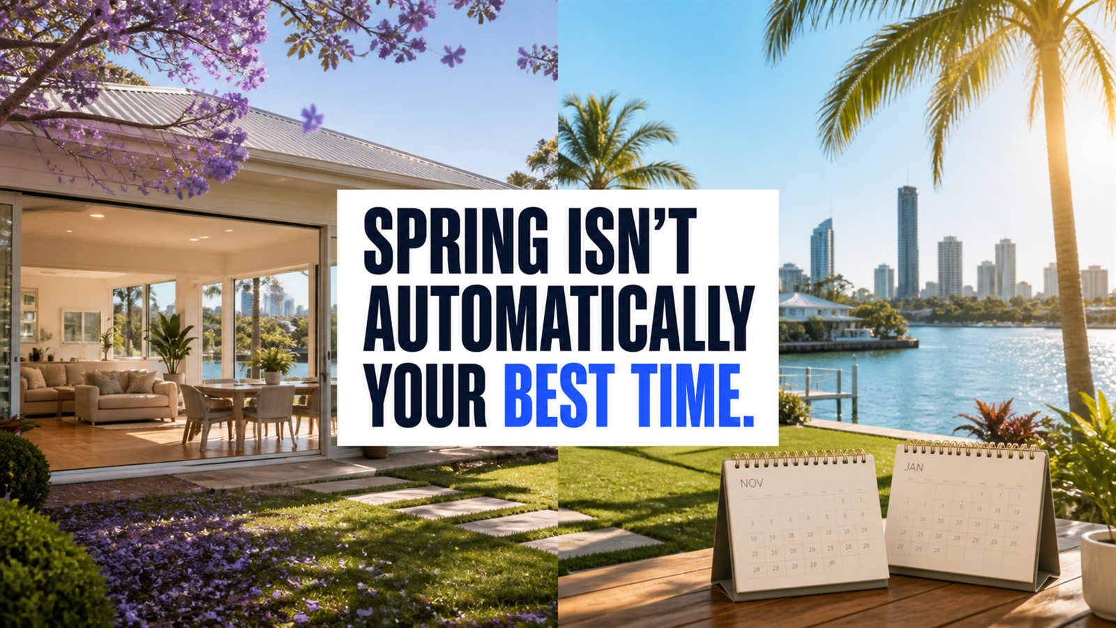 A Gold Coast property and seasonal cues with the message: Spring is not automatically your best time.