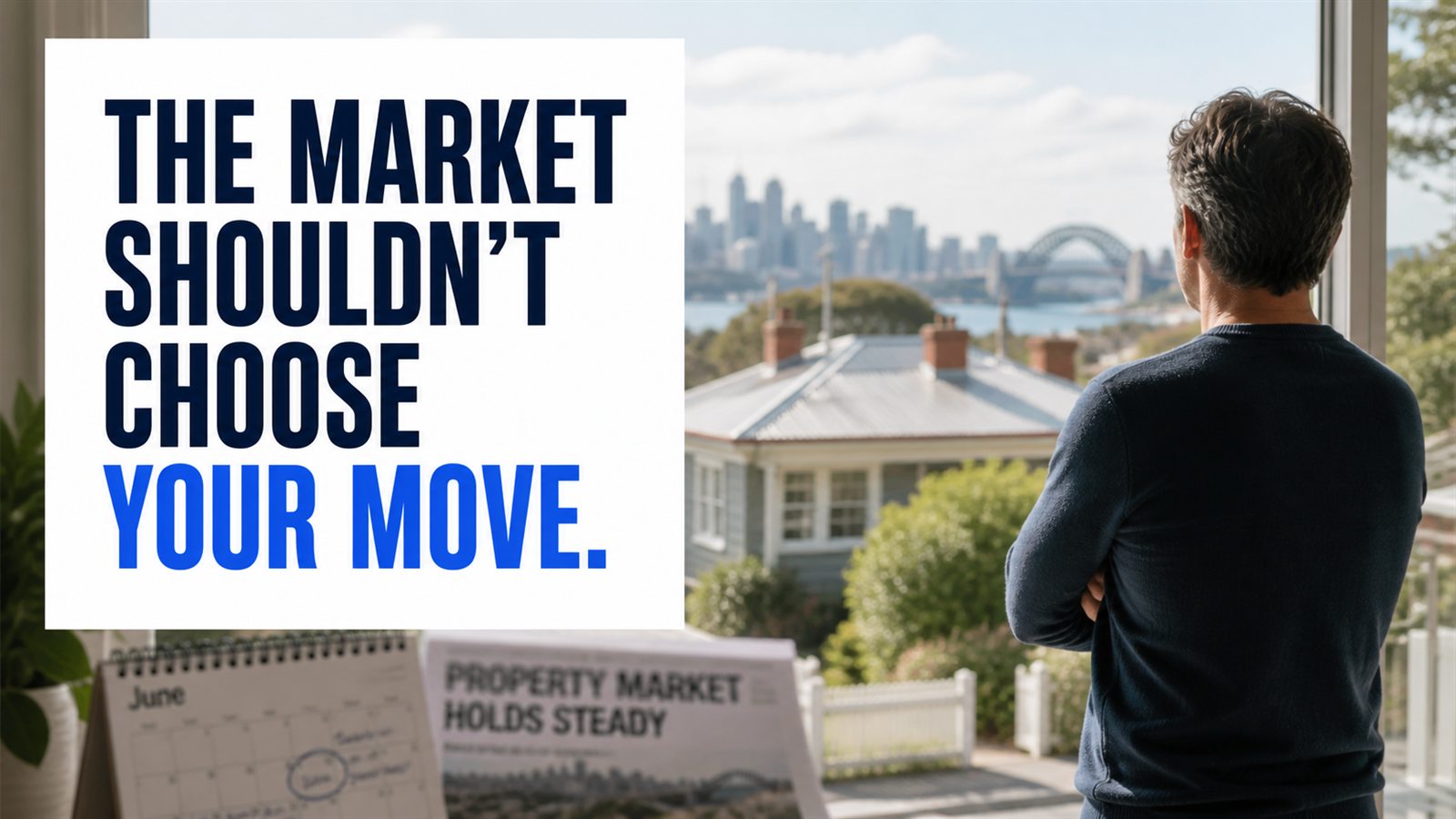 A property owner considering the next move with the message: The market should not choose your move.