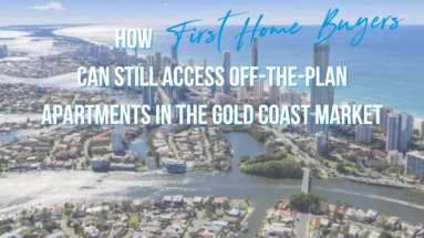 How First Home Buyers Can Still Access Off the Plan Apartments in the Gold Coast Market