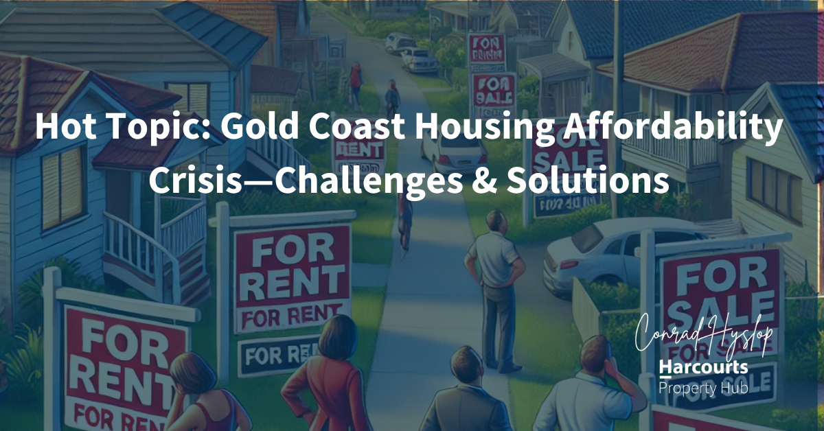Hot Topic: Gold Coast Housing Affordability Crisis—Challenges & Solutions
