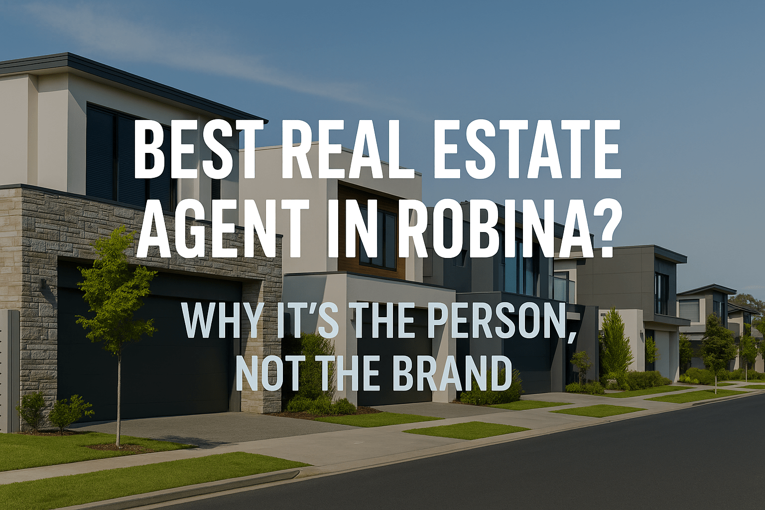 Best Real Estate Agent in Robina? Why It’s the Person, Not the Brand.