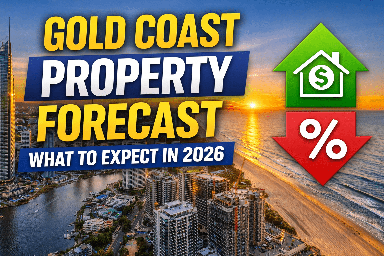 Gold Coast Property Market 2026 Forecast: Slower Growth, Tight Supply, and Why Sellers Still Have the Edge